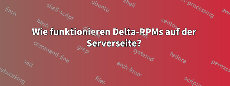 Wie funktionieren Delta-RPMs auf der Serverseite?