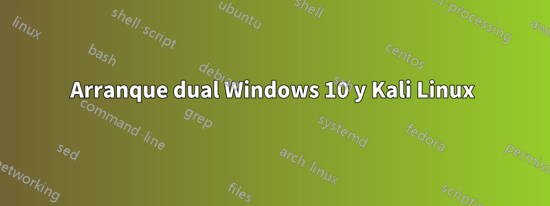 Arranque dual Windows 10 y Kali Linux