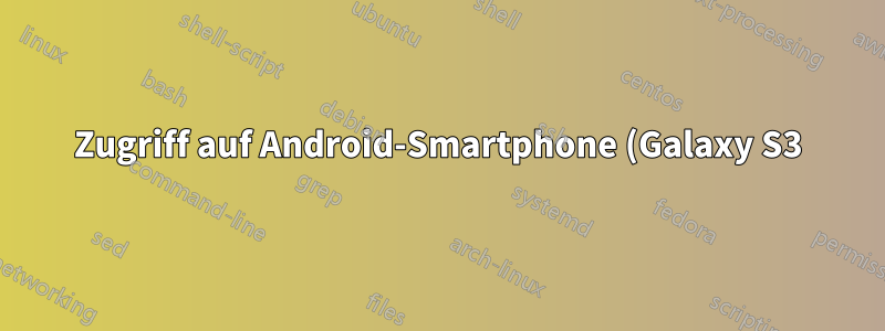 Zugriff auf Android-Smartphone (Galaxy S3) über eine instabile USB-Verbindung