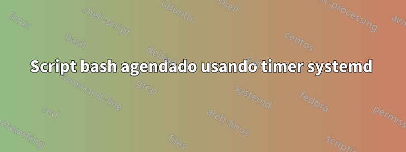 Script bash agendado usando timer systemd