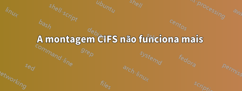 A montagem CIFS não funciona mais