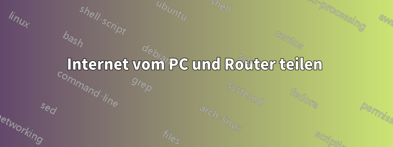Internet vom PC und Router teilen
