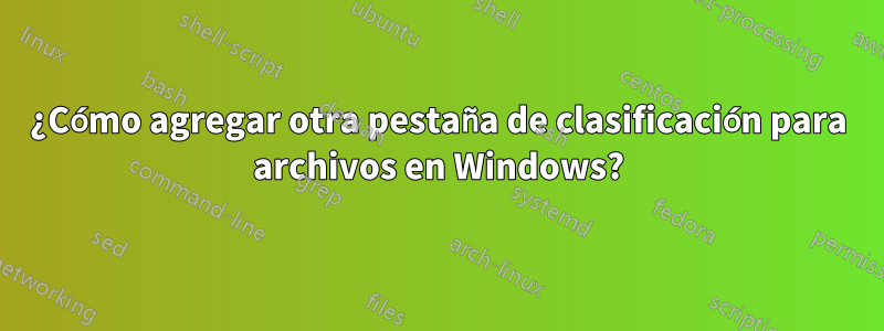 ¿Cómo agregar otra pestaña de clasificación para archivos en Windows?