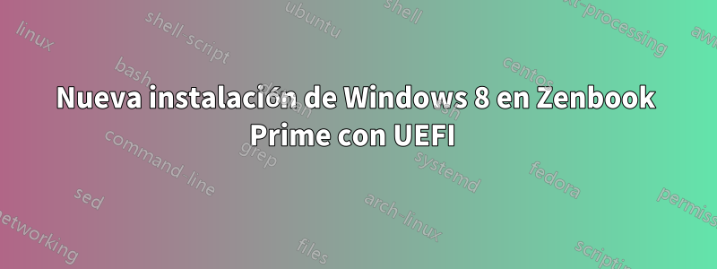 Nueva instalación de Windows 8 en Zenbook Prime con UEFI 