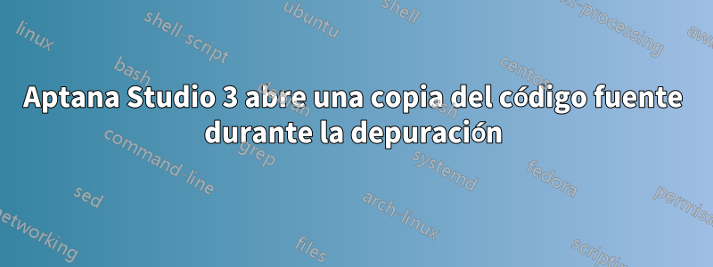 Aptana Studio 3 abre una copia del código fuente durante la depuración