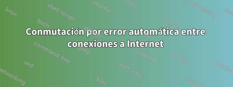 Conmutación por error automática entre conexiones a Internet
