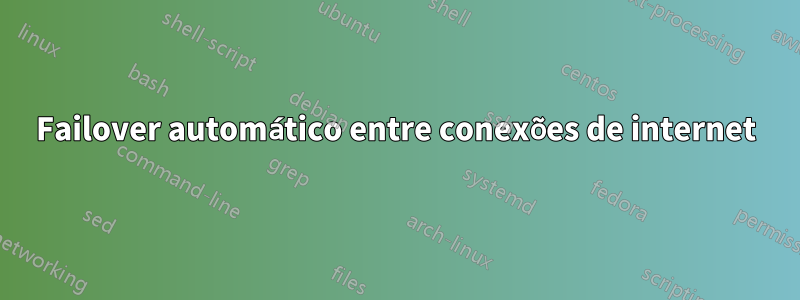 Failover automático entre conexões de internet