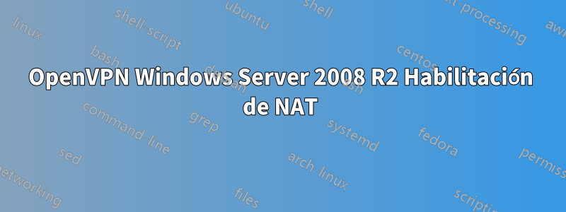 OpenVPN Windows Server 2008 R2 Habilitación de NAT