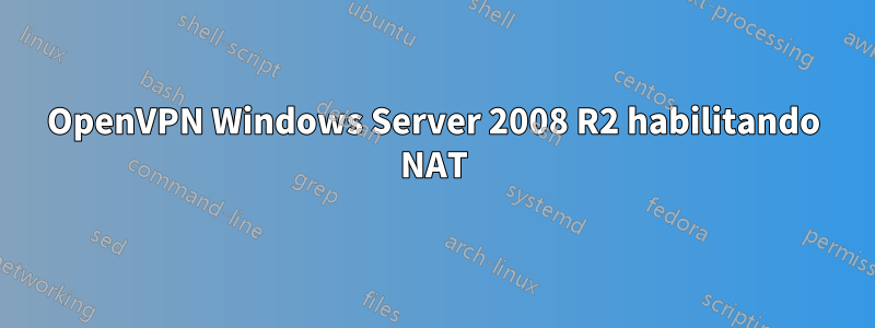OpenVPN Windows Server 2008 R2 habilitando NAT