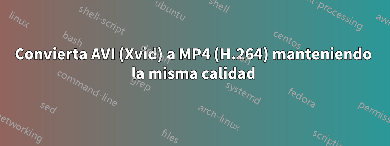 Convierta AVI (Xvid) a MP4 (H.264) manteniendo la misma calidad