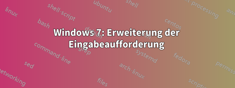 Windows 7: Erweiterung der Eingabeaufforderung