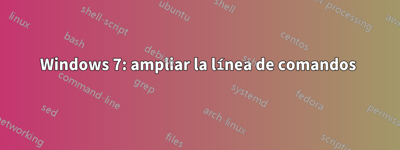 Windows 7: ampliar la línea de comandos