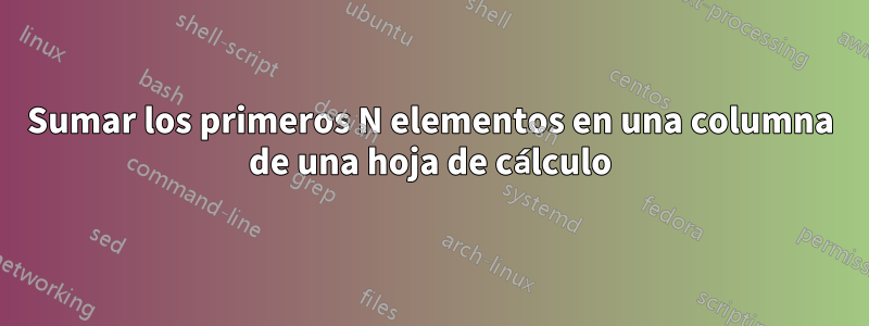 Sumar los primeros N elementos en una columna de una hoja de cálculo