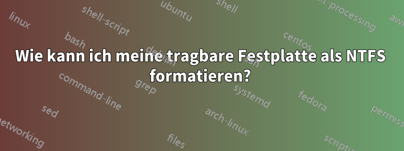 Wie kann ich meine tragbare Festplatte als NTFS formatieren?