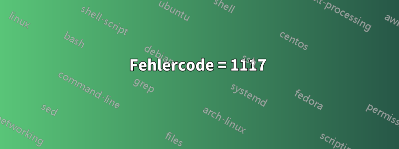 Fehlercode = 1117