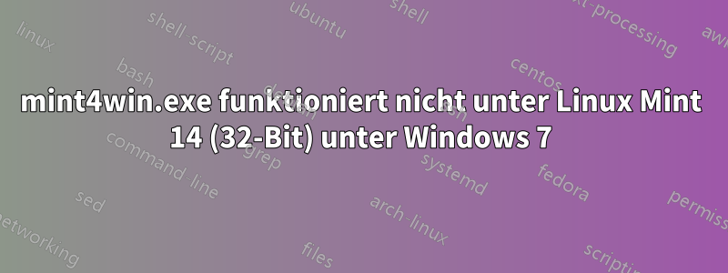 mint4win.exe funktioniert nicht unter Linux Mint 14 (32-Bit) unter Windows 7