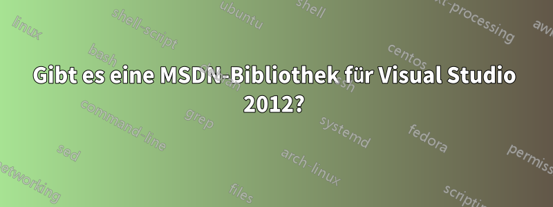 Gibt es eine MSDN-Bibliothek für Visual Studio 2012?