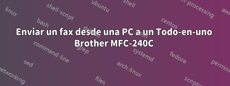 Enviar un fax desde una PC a un Todo-en-uno Brother MFC-240C