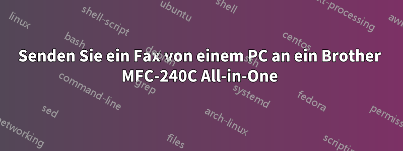 Senden Sie ein Fax von einem PC an ein Brother MFC-240C All-in-One