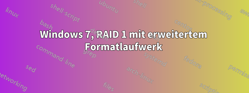 Windows 7, RAID 1 mit erweitertem Formatlaufwerk