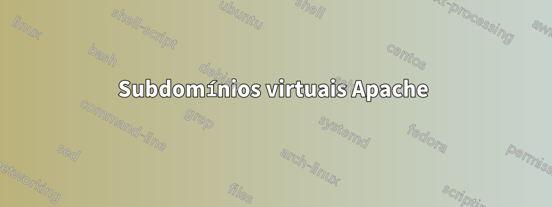 Subdomínios virtuais Apache