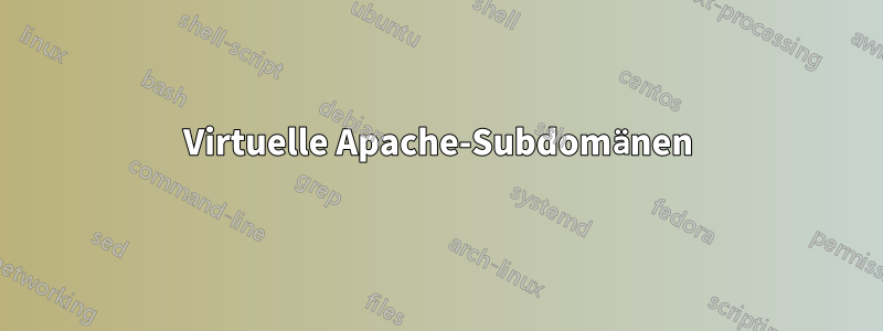 Virtuelle Apache-Subdomänen