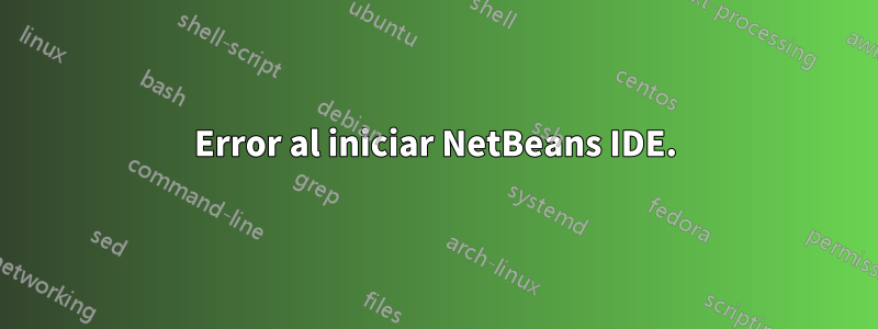 Error al iniciar NetBeans IDE.