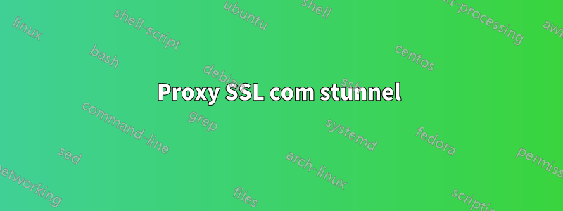 Proxy SSL com stunnel