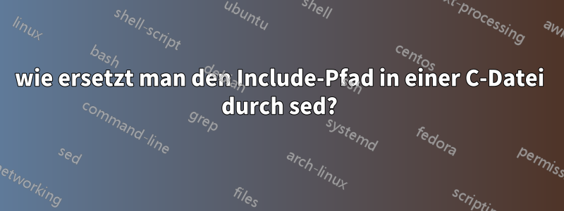 wie ersetzt man den Include-Pfad in einer C-Datei durch sed?