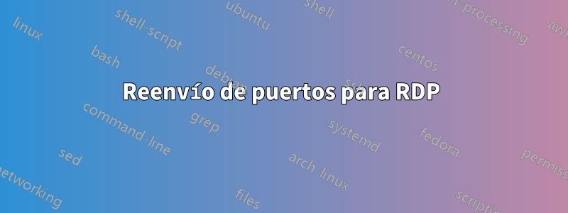 Reenvío de puertos para RDP