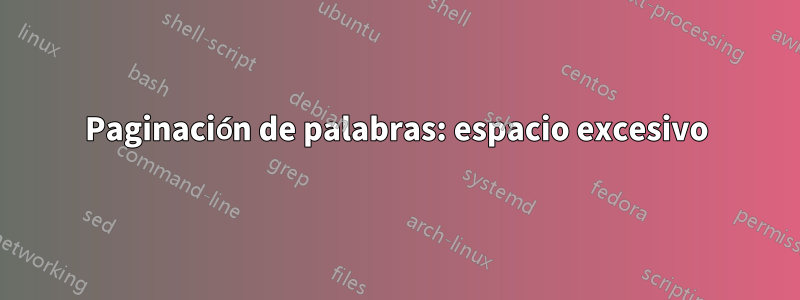 Paginación de palabras: espacio excesivo