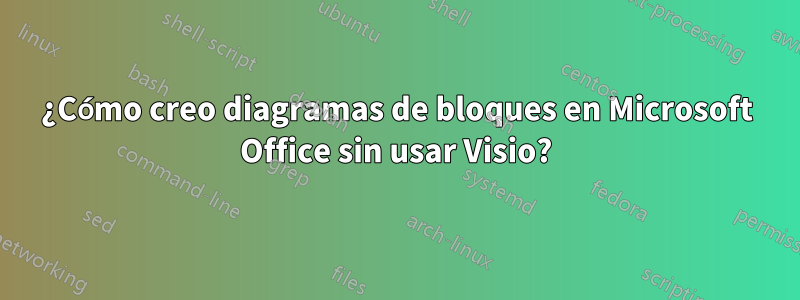 ¿Cómo creo diagramas de bloques en Microsoft Office sin usar Visio?