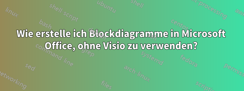 Wie erstelle ich Blockdiagramme in Microsoft Office, ohne Visio zu verwenden?