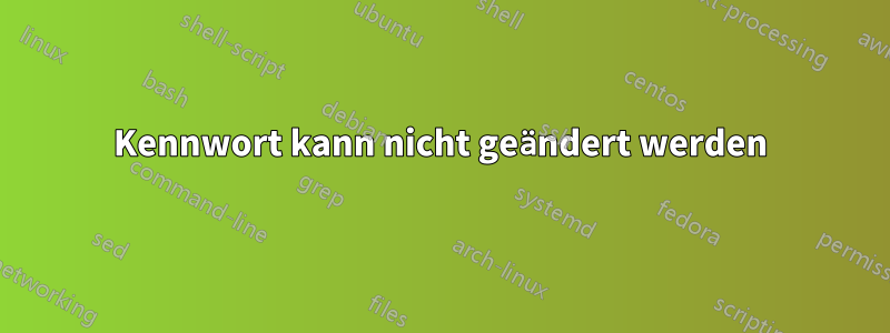 Kennwort kann nicht geändert werden