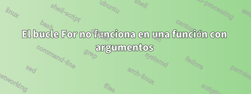 El bucle For no funciona en una función con argumentos