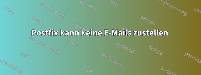 Postfix kann keine E-Mails zustellen