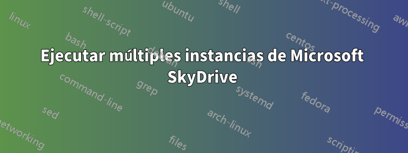 Ejecutar múltiples instancias de Microsoft SkyDrive