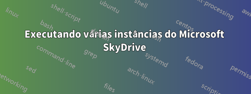 Executando várias instâncias do Microsoft SkyDrive