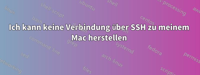 Ich kann keine Verbindung über SSH zu meinem Mac herstellen