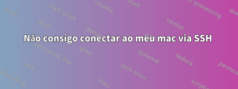 Não consigo conectar ao meu mac via SSH