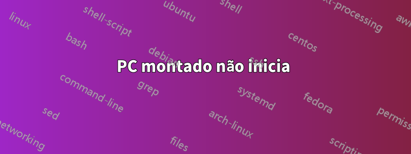 PC montado não inicia