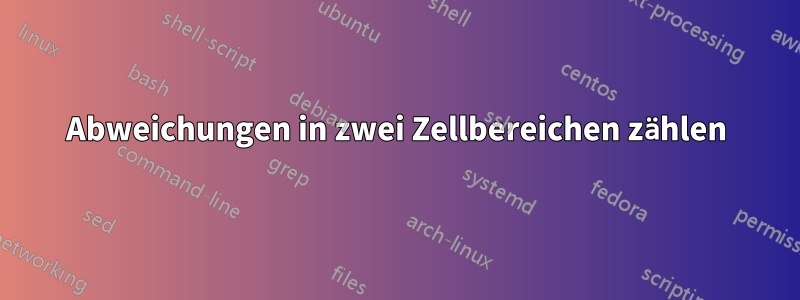 Abweichungen in zwei Zellbereichen zählen