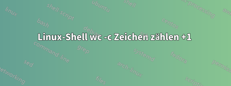 Linux-Shell wc -c Zeichen zählen +1