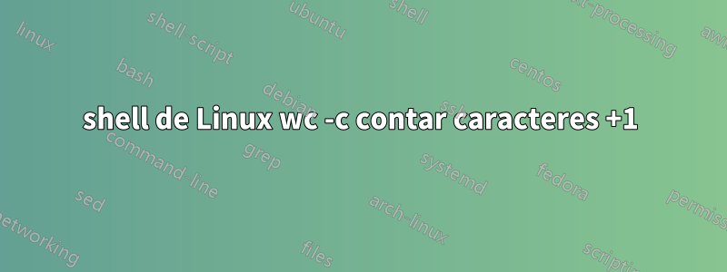 shell de Linux wc -c contar caracteres +1