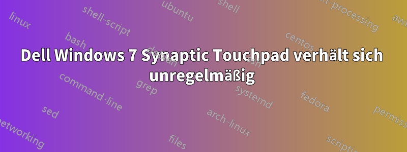 Dell Windows 7 Synaptic Touchpad verhält sich unregelmäßig