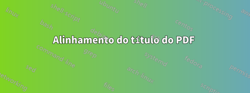 Alinhamento do título do PDF