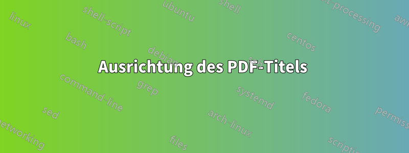 Ausrichtung des PDF-Titels