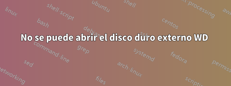 No se puede abrir el disco duro externo WD