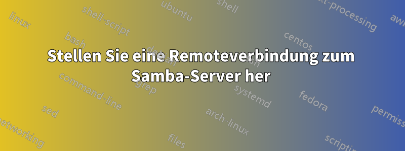 Stellen Sie eine Remoteverbindung zum Samba-Server her