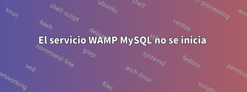 El servicio WAMP MySQL no se inicia